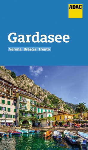 ADAC Reiseführer Gardasee mit Verona, Brescia, Trento von Aigner,  Gottfried, Fleschhut,  Max
