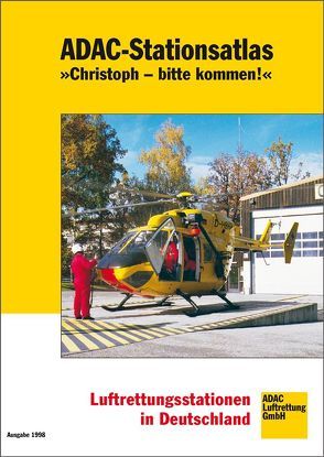 ADAC-Stationsatlas „Christoph – bitte kommen!“ 1998 von Kugler,  Gerhard, Wolfsfellner,  Werner