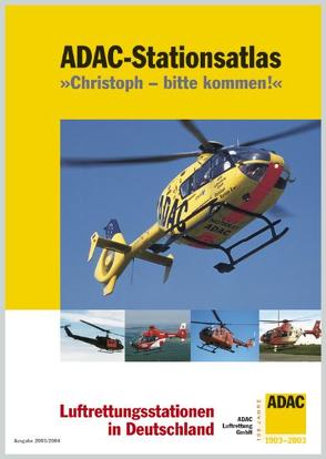 ADAC-Stationsatlas „Christoph – bitte kommen!“ 2003/2004 von Wolfsfellner,  Werner