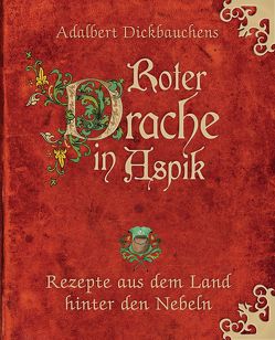 Adalbert Dickbauchens Roter Drache in Aspik von Dickbauchens,  Adalbert