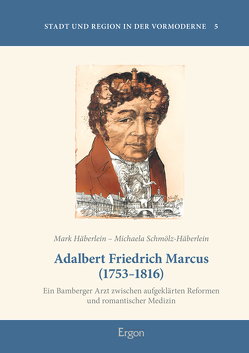 Adalbert Friedrich Marcus (1753-1816) von Häberlein ,  Mark, Schmölz-Häberlein,  Michaela