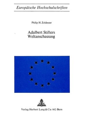 Adalbert Stifters Weltanschauung von Zoldester,  Philip H.