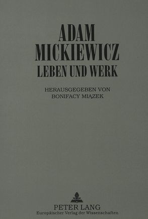 Adam Mickiewicz – Leben und Werk von Miazek,  Bonifacy