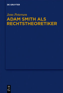 Adam Smith als Rechtstheoretiker von Petersen,  Jens