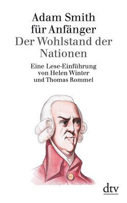 Adam Smith für Anfänger von Rommel,  Thomas, Winter,  Helen