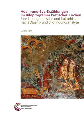 Adam-und-Eva-Erzählungen im Bildprogramm kretischer Kirchen von Horn,  Martina