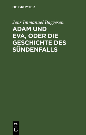 Adam und Eva, oder die Geschichte des Sündenfalls von Baggesen,  Jens Immanuel