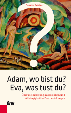 Adam, wo bist du? Eva, was tust du? von Pointner,  Susanne