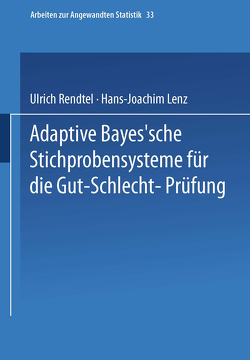 Adaptive Bayes’sche Stichprobensysteme für die Gut-Schlecht-Prüfung von Lenz,  Hans-Joachim, Rendtel,  Ulrich