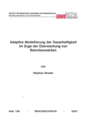 Adaptive Modellierung der Dauerhaftigkeit im Zuge der Überwachung von Betonbauwerken von Bruder,  Stephan