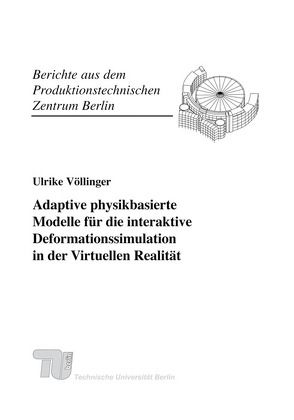 Adaptive physikbasierte Modelle für die interaktive Deformationssimulation in der Virtuellen Realität. von Stark,  Rainer, Völlinger,  Ulrike