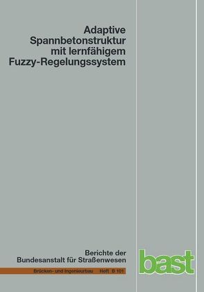 Adaptive Spannbetonstruktur mit lernfähigem Fuzzy-Regelungssystem von Fakhouri,  Abdalla, Kühn,  Oliver, Schnellenbach-Held,  Martina, Steiner,  Daniel