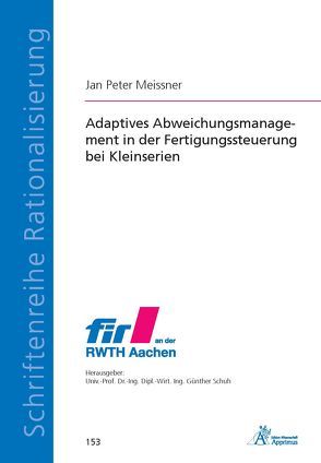 Adaptives Abweichungsmanagement in der Fertigungssteuerung bei Kleinserien von Meissner,  Jan Peter