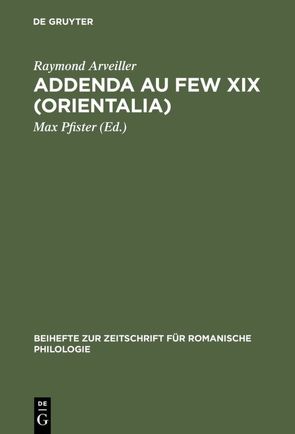 Addenda au FEW XIX (Orientalia) von Arveiller,  Raymond, Pfister,  Max