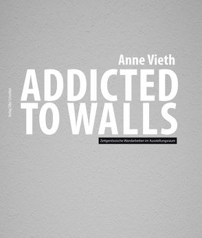 Addicted to walls von Vieth,  Anne