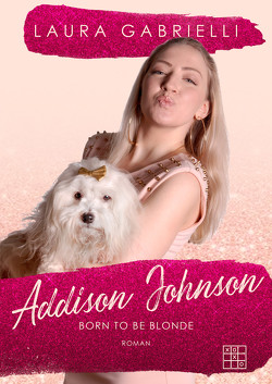 Addison Johnson – Born to be blonde von Gabrielli,  Laura