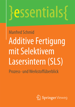 Additive Fertigung mit Selektivem Lasersintern (SLS) von Schmid,  Manfred