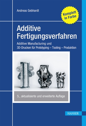 Additive Fertigungsverfahren von Gebhardt,  Andreas