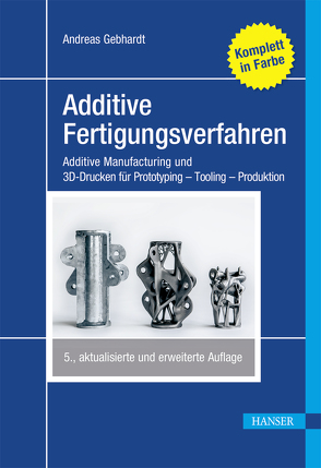 Additive Fertigungsverfahren von Gebhardt,  Andreas