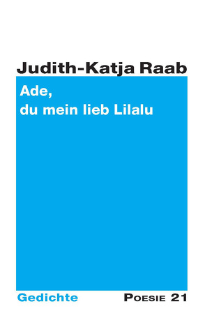 Ade, du mein lieb Lilalu von Raab,  Judith-Katja