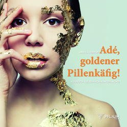 Adé, goldener Pillenkäfig! von Werpup,  Annika