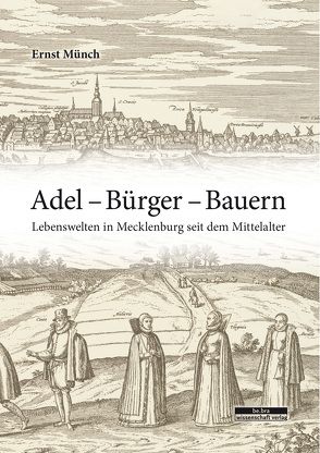 Adel – Bürger – Bauern von Buchsteiner,  Martin, Creuzberger,  Stefan, Münch,  Ernst, Strahl,  Antje, Stutz,  Reno, von Thiessen,  Hillard