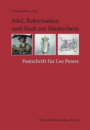 Adel, Reformation und Stadt am Niederrhein von Rehm,  Gerhard