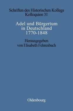 Adel und Bürgertum in Deutschland 1770-1848 von Fehrenbach,  Elisabeth, Müller-Luckner,  Elisabeth
