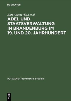 Adel und Staatsverwaltung in Brandenburg im 19. und 20. Jahrhundert von Adamy,  Kurt, Hübener,  Kristina