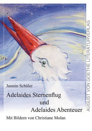 Adelaides Sternenflug & Adelaides Abenteuer von Molan,  Christine, Schüler,  Jasmin