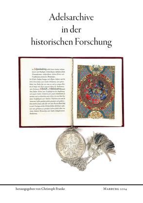 Adelsarchive in der historischen Forschung von Franke,  Christoph