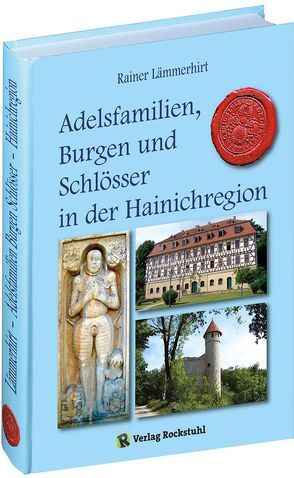 Adelsfamilien, Burgen und Schlösser in der Hainichregion von Heimat- und Verkehrsvereins e.V. Mihla, Lämmerhirt,  Rainer