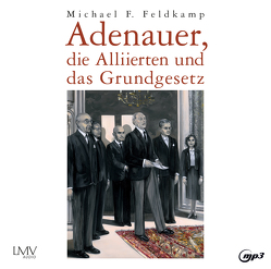 Adenauer, die Alliirten und das Grundgesetz von Bandilla,  Alexander, Feldkamp,  Michael F.
