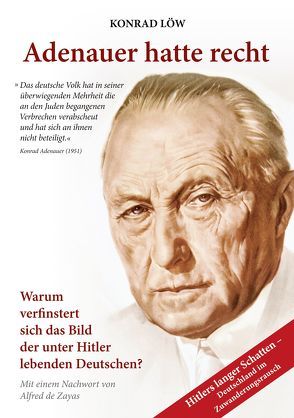 Adenauer hatte recht von de Zayas,  Alfred, Löw,  Konrad