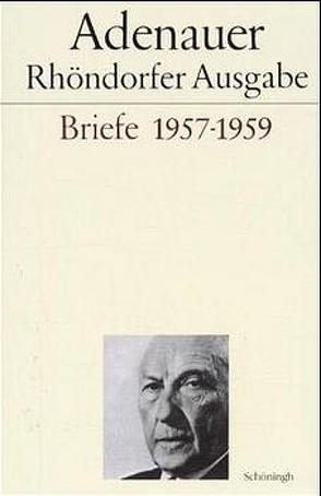 Adenauer Briefe 1957-1959 von Morsey,  Rudolf, Schwarz,  Hans P, Schwarz,  Hans-Peter