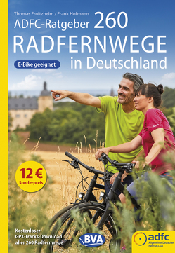 ADFC-Ratgeber 260 Radfernwege in Deutschland von Froitzheim,  Thomas, Hofmann,  Frank