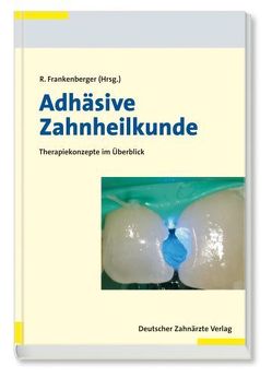 Adhäsive Zahnheilkunde von Frankenberger,  Roland