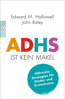 ADHS ist kein Makel von Hallowell,  Edward M., Niehaus,  Monika, Ratey,  John J, Wissmann,  Jorunn