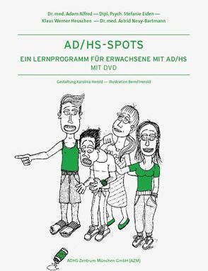 AD/HS Spots – Ein Lernprogramm für Erwachsene mit AD/HS von Alfred,  Adam, Eiden,  Stefanie, Heuschen,  Klaus Werner, Neuy-Bartmann,  Astrid
