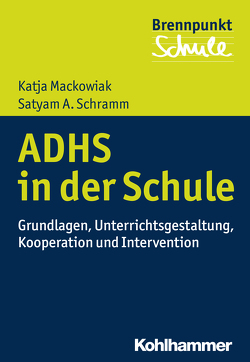 ADHS und Schule von Grewe,  Norbert, Mackowiak,  Katja, Scheithauer,  Herbert, Schramm,  Satyam A., Schubarth,  Wilfried
