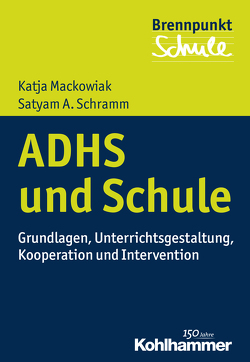 ADHS und Schule von Grewe,  Norbert, Mackowiak,  Katja, Scheithauer,  Herbert, Schramm,  Satyam A., Schubarth,  Wilfried