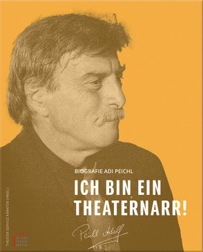Adi Peichl: „Ich bin ein Theaternarr!“ von Thum,  Theresa