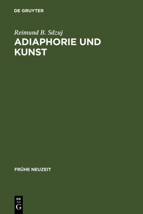 Adiaphorie und Kunst von Sdzuj,  Reimund B.
