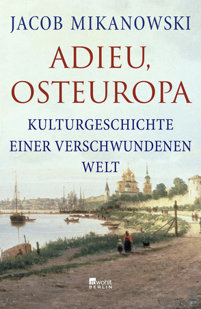 Adieu, Osteuropa von Mikanowski,  Jacob, Wirthensohn,  Andreas