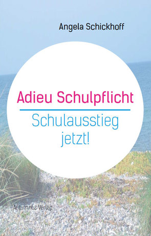 Adieu Schulpflicht von Schickhoff,  Angela