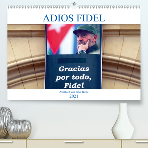 Adios Fidel – Abschied von einer Ikone (Premium, hochwertiger DIN A2 Wandkalender 2021, Kunstdruck in Hochglanz) von von Loewis of Menar,  Henning