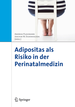Adipositas als Risiko in der Perinatalmedizin von Dudenhausen,  Joachim W., Plagemann,  Andreas
