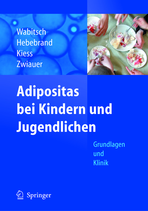 Adipositas bei Kindern und Jugendlichen von Hebebrand,  Johannes, James,  W.P.T., Kiess,  Wieland, Wabitsch,  Martin, Zwiauer,  Karl
