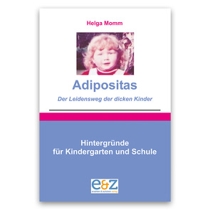 Adipositas – Der Leidensweg der dicken Kinder von Momm,  Helga