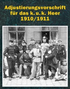Adjustierungsvorschrift für das k.u.k. Heer 1910/11 von Rest,  Stefan